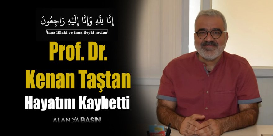 Prof. Dr. Kenan Taştan Hayatını Kaybetti