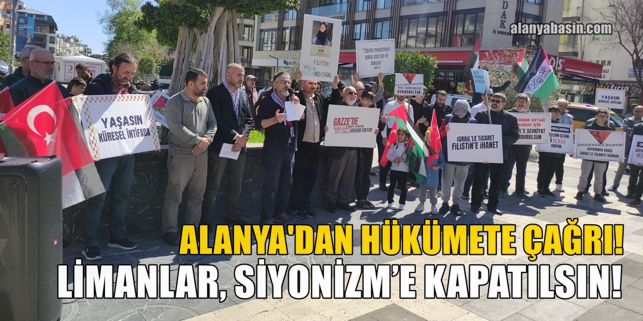 Alanya’da İsrail Protestosu! Limanlar Siyonizm’e Kapatılsın!