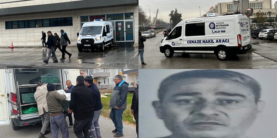 Antalya’da Evinde Ölü Bulunan Adamın Cenazesi Yakınlarına Verildi