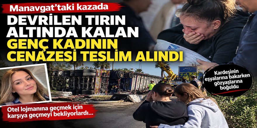Manavgat'taki kazada ölen genç kadının cenazesi teslim alındı