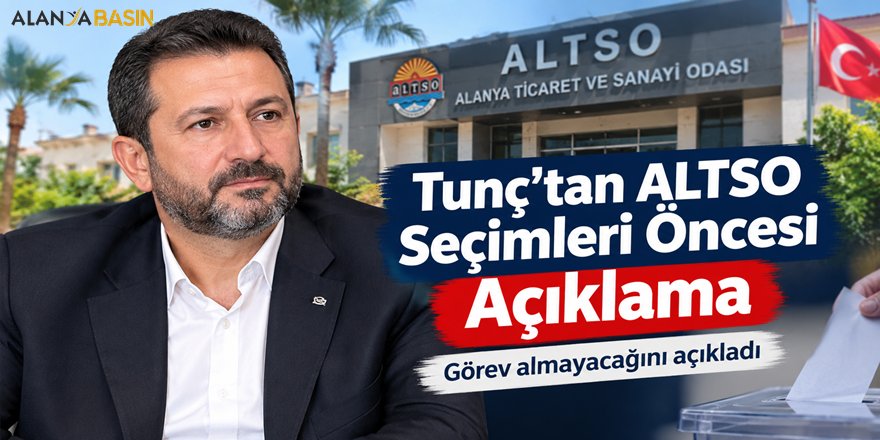 ALTSO seçimleri öncesi Abdülkadir Tunç’tan açıklama