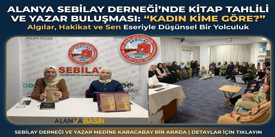 Alanya Sebilay Derneğinde "Kadın Kime Göre?" Tahlili