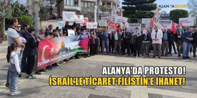 Alanya’da Protesto; İsraille Ticaret Filistin'e İhanettir!