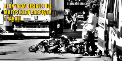 Alanya'da Bisiklet ile Motosiklet Çarpıştı! 1 Yaralı
