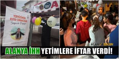 Alanya İHH'dan 15 Ramazan Dünya Yetimler Günü etkinliği