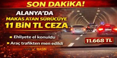 Alanya’da makas atan sürücüye 11 bin TL ceza