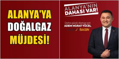 Alanya'ya o tarihte doğalgaz müjdesi!