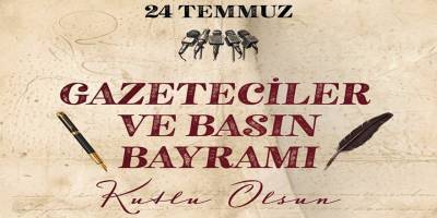 24 Temmuz Gazeteciler ve Basın Bayramı Mesajı