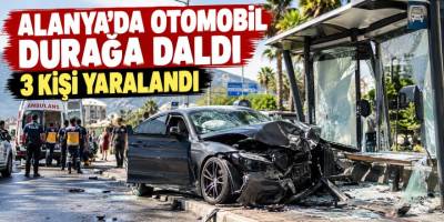 Alanya'da feci kaza: Otomobil durağa daldı, 3 yaralı