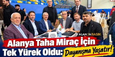 Alanya Taha Miraç İçin Tek Yürek Oldu: Dayanışma Yaşatır!